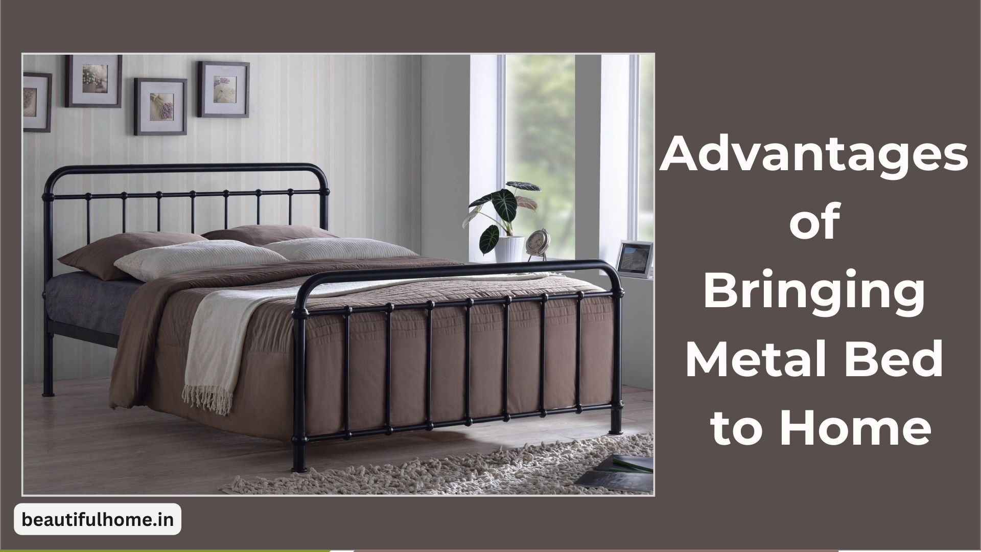 Advantages of Bringing Metal Bed to Home: 10 Benefits of Buying Metal Bed