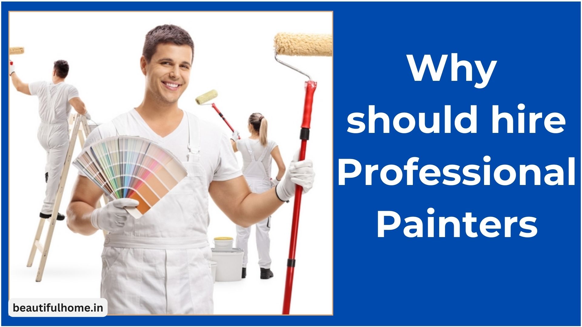 Why Should Hire Professional Painters to Paint Your Home: Advantages of Hiring professional Painter – Beautiful Homes