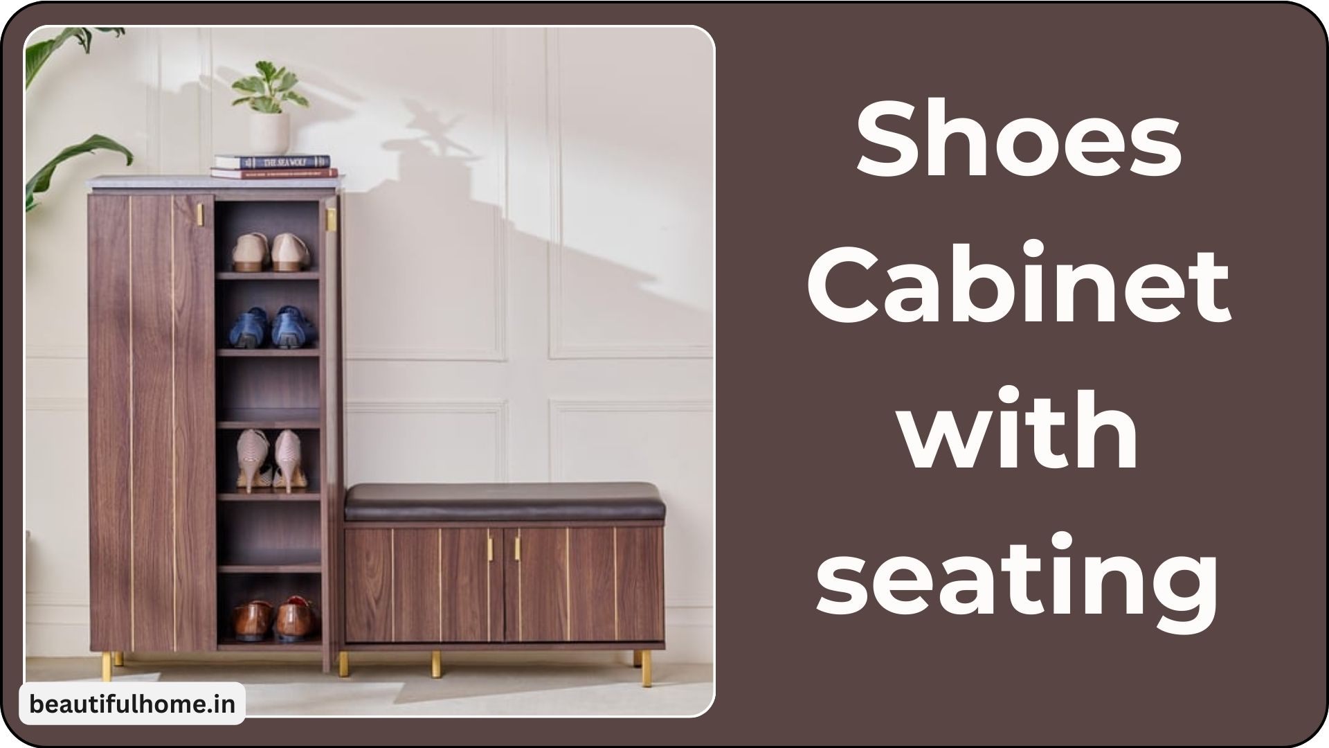 Why You Must Have Shoes Cabinet with Seating At Home: Advantages of Buying Shoe Cabinet – Beautiful Homes